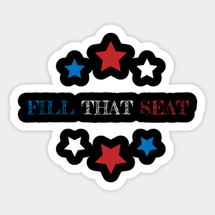 FILL THAT SEAT Sticker